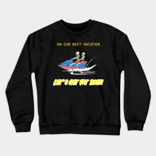 Lets Get Fat Bikes Vacation Skeletons Crewneck Sweatshirt